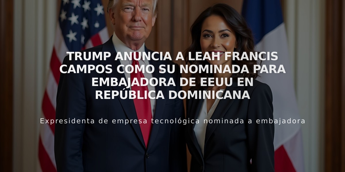 Trump anuncia a Leah Francis Campos como su nominada para embajadora de EEUU en República Dominicana