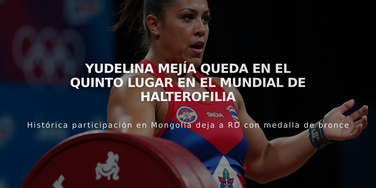 Yudelina Mejía queda en el quinto lugar en el Mundial de Halterofilia