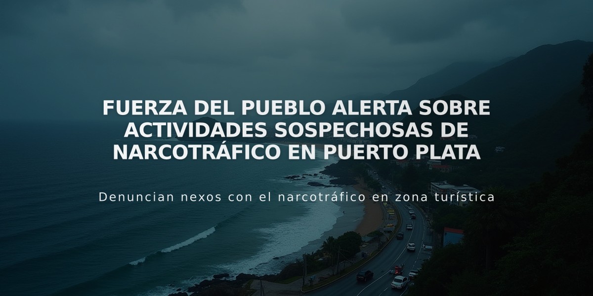 Fuerza del Pueblo alerta sobre actividades sospechosas de narcotráfico en Puerto Plata