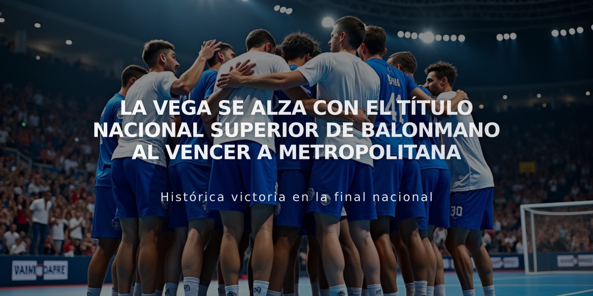 La Vega se alza con el título nacional superior de balonmano al vencer a Metropolitana