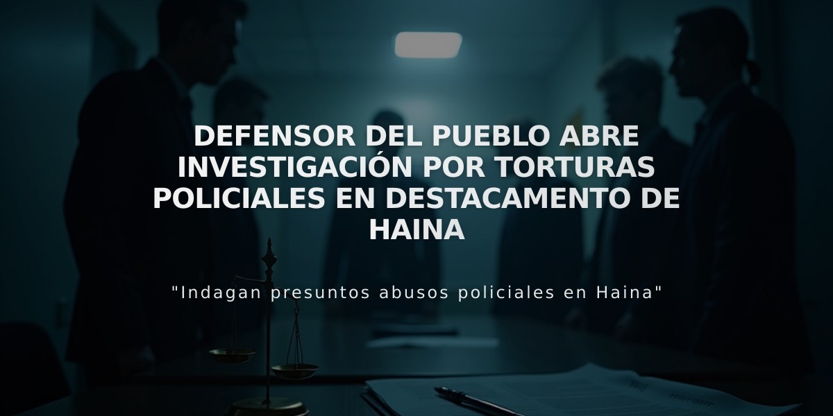 Defensor del Pueblo abre investigación por torturas policiales en destacamento de Haina