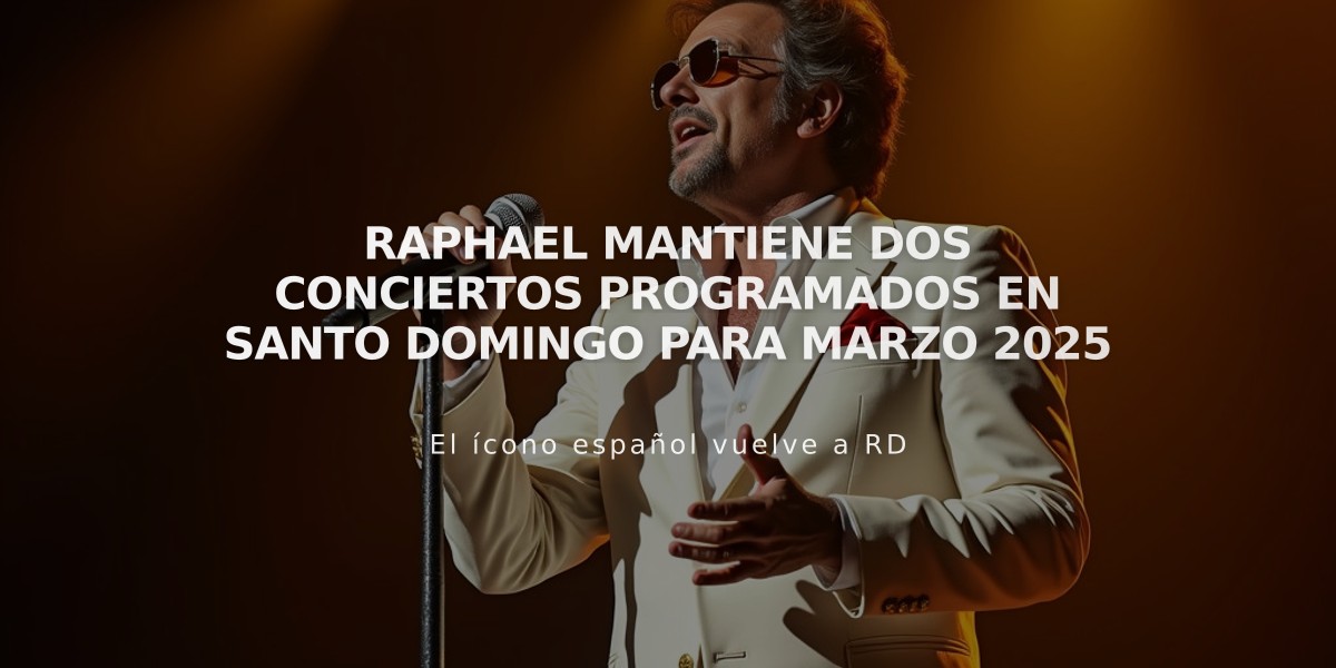 Raphael mantiene dos conciertos programados en Santo Domingo para marzo 2025