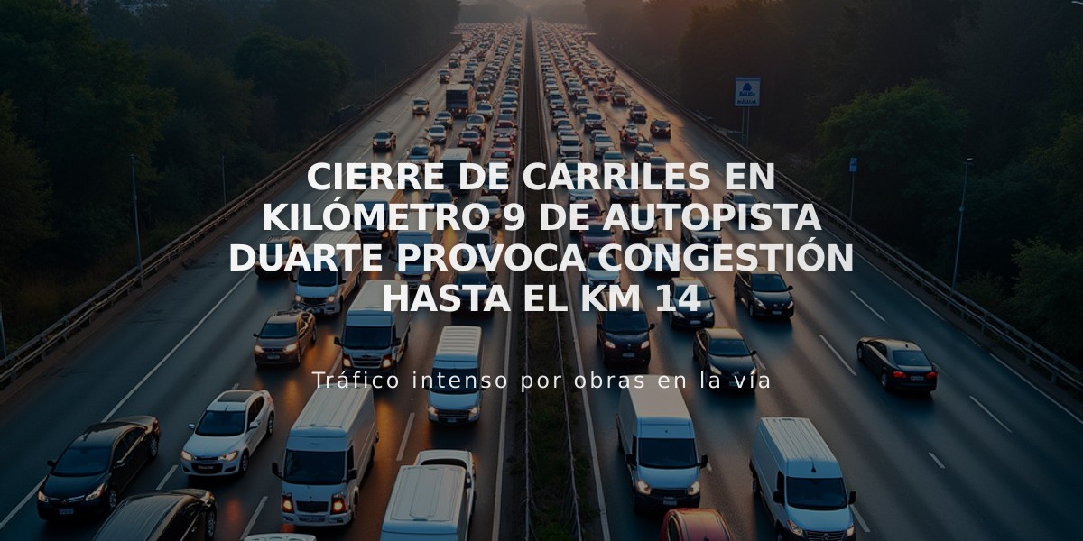 Cierre de carriles en Kilómetro 9 de autopista Duarte provoca congestión hasta el Km 14