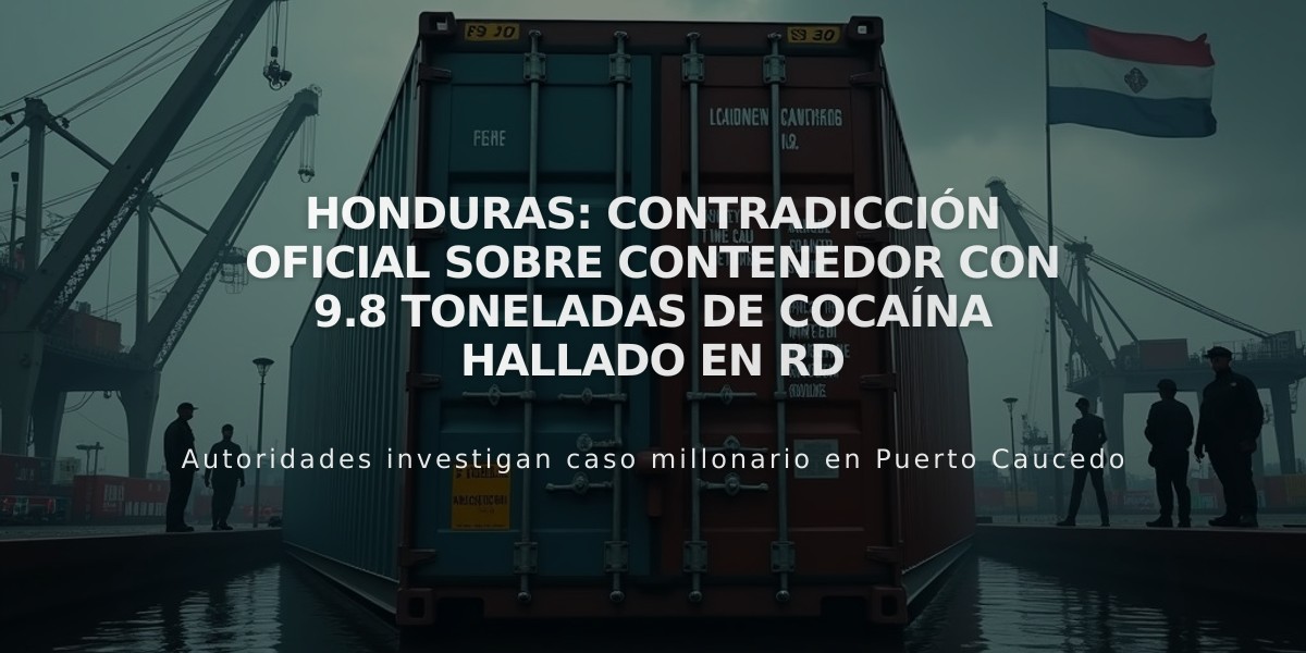 Honduras: Contradicción oficial sobre contenedor con 9.8 toneladas de cocaína hallado en RD