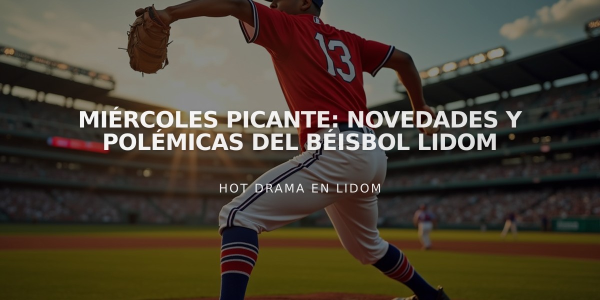 Miércoles picante: Novedades y polémicas del béisbol LIDOM