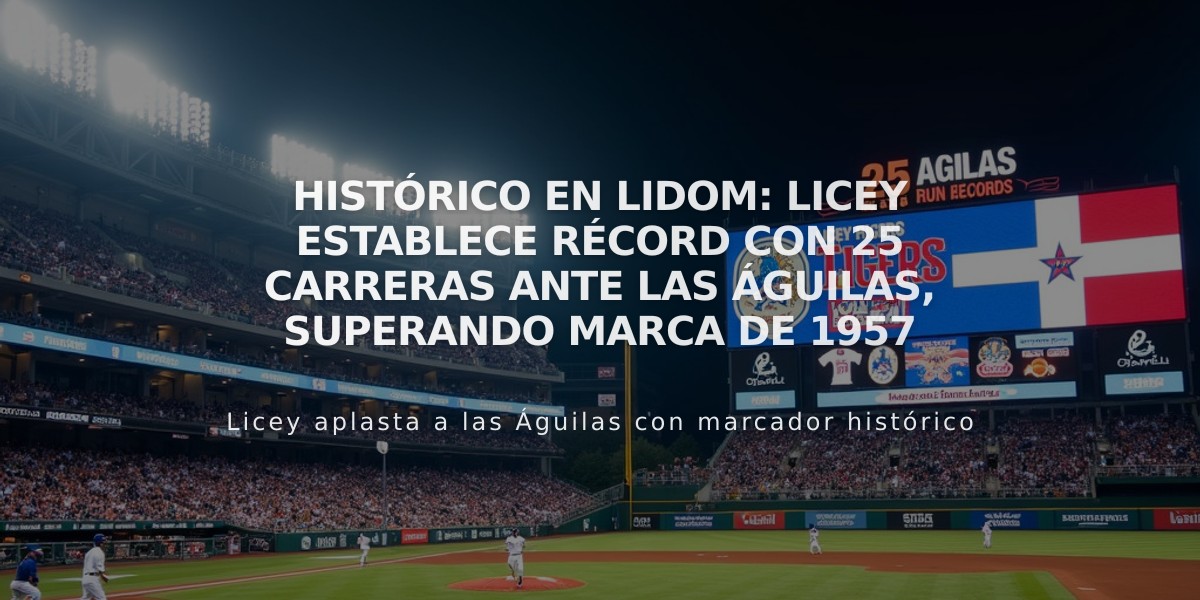 Histórico en Lidom: Licey establece récord con 25 carreras ante las Águilas, superando marca de 1957