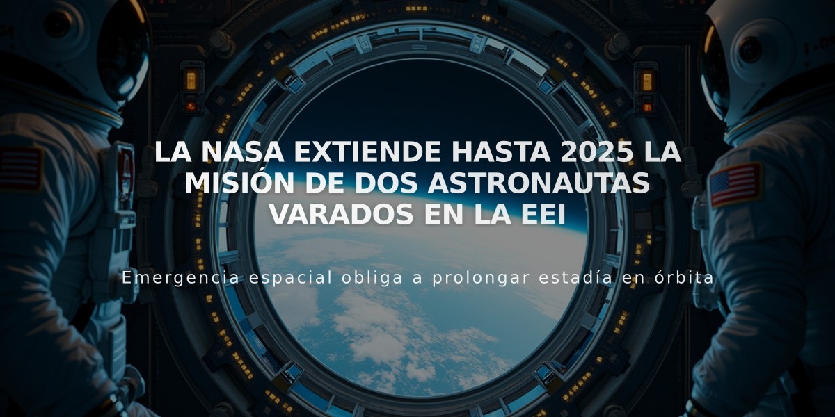 La NASA extiende hasta 2025 la misión de dos astronautas varados en la EEI