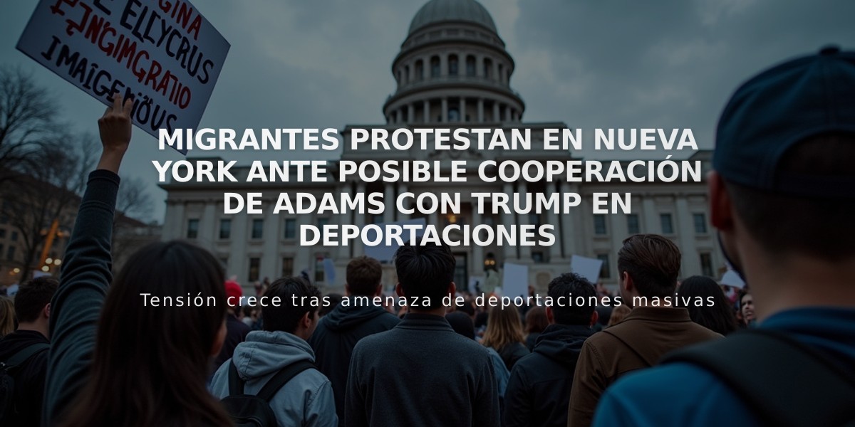 Migrantes protestan en Nueva York ante posible cooperación de Adams con Trump en deportaciones