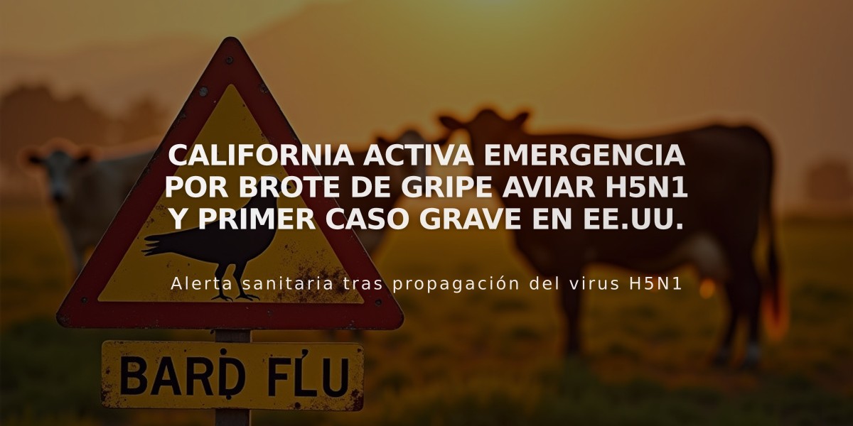 California activa emergencia por brote de gripe aviar H5N1 y primer caso grave en EE.UU.