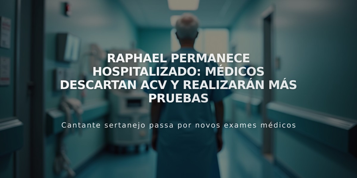 Raphael permanece hospitalizado: Médicos descartan ACV y realizarán más pruebas