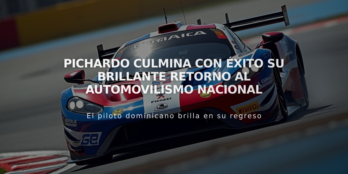 Pichardo culmina con éxito su brillante retorno al automovilismo nacional