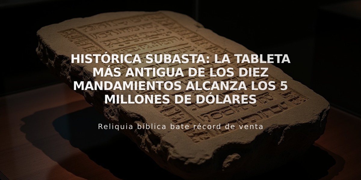 Histórica subasta: La tableta más antigua de los Diez Mandamientos alcanza los 5 millones de dólares