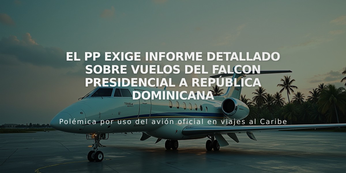 El PP exige informe detallado sobre vuelos del Falcon presidencial a República Dominicana