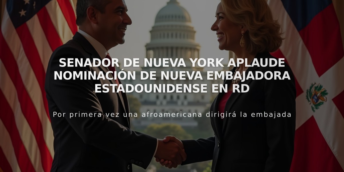 Senador de Nueva York aplaude nominación de nueva embajadora estadounidense en RD