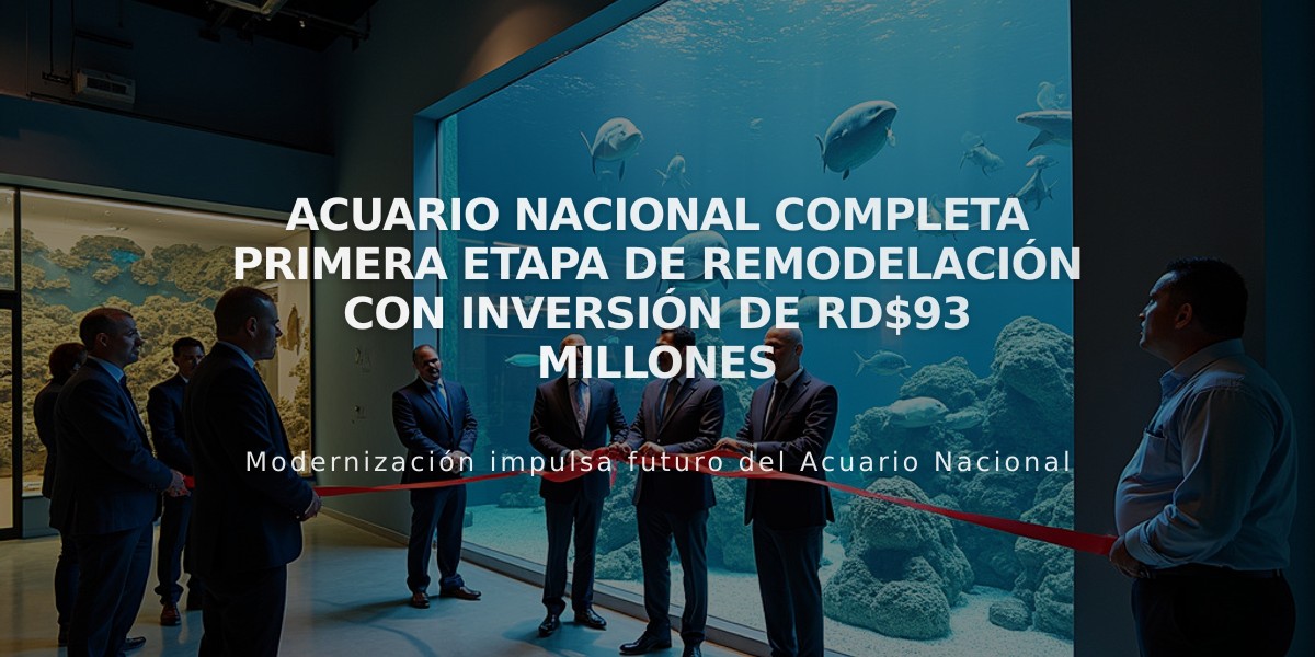 Acuario Nacional completa primera etapa de remodelación con inversión de RD$93 millones