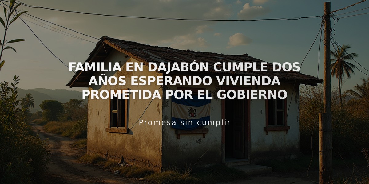 Familia en Dajabón cumple dos años esperando vivienda prometida por el Gobierno