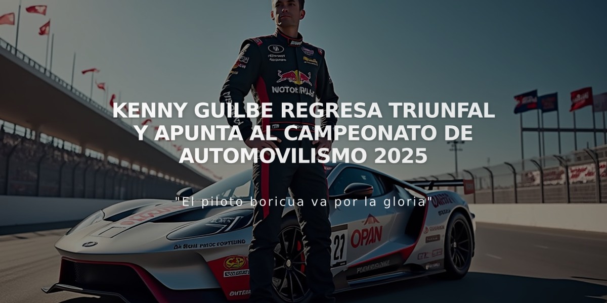 Kenny Guilbe regresa triunfal y apunta al campeonato de automovilismo 2025