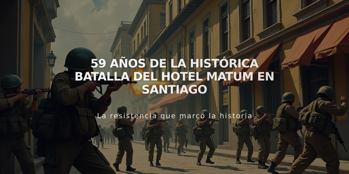 59 años de la histórica Batalla del Hotel Matum en Santiago