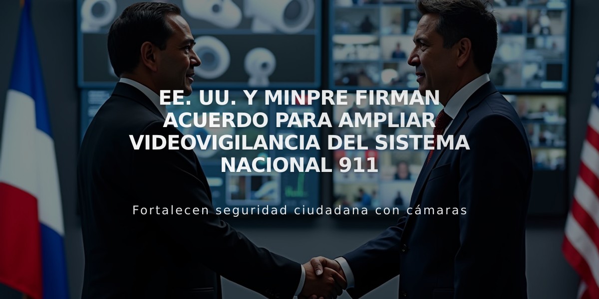 EE. UU. y Minpre firman acuerdo para ampliar videovigilancia del Sistema Nacional 911