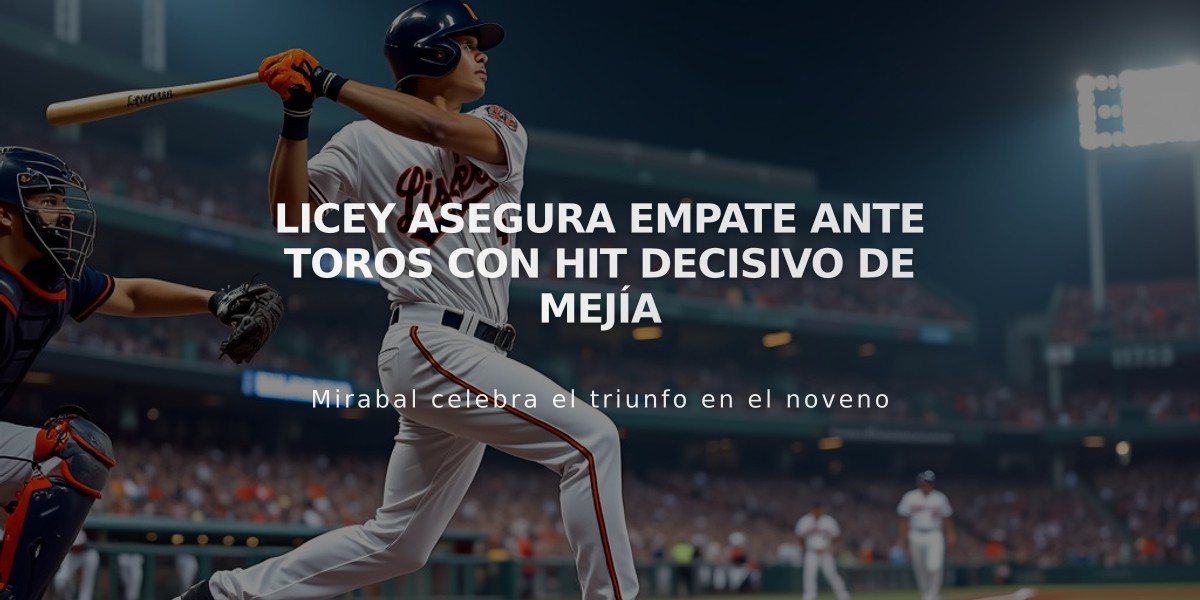 Licey asegura empate ante Toros con hit decisivo de Mejía