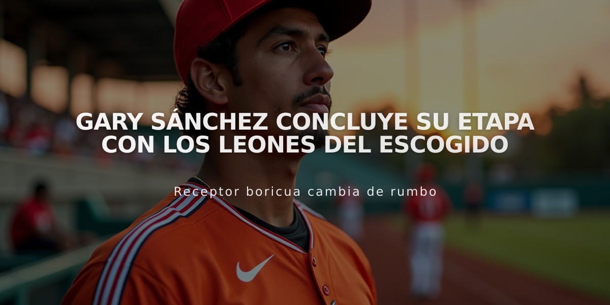 Gary Sánchez concluye su etapa con los Leones del Escogido