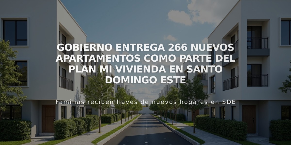 Gobierno entrega 266 nuevos apartamentos como parte del Plan Mi Vivienda en Santo Domingo Este