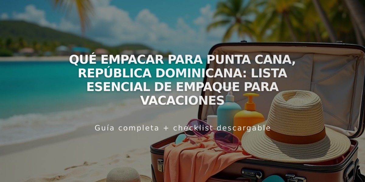 Qué empacar para Punta Cana, República Dominicana: Lista esencial de empaque para vacaciones