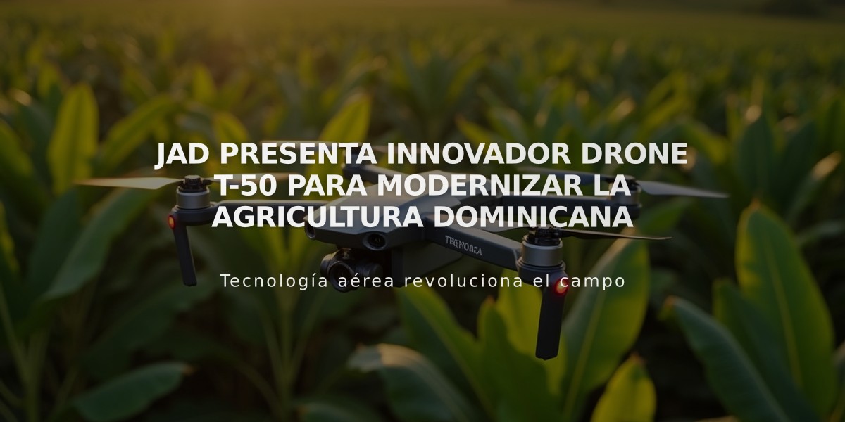 JAD presenta innovador Drone T-50 para modernizar la agricultura dominicana