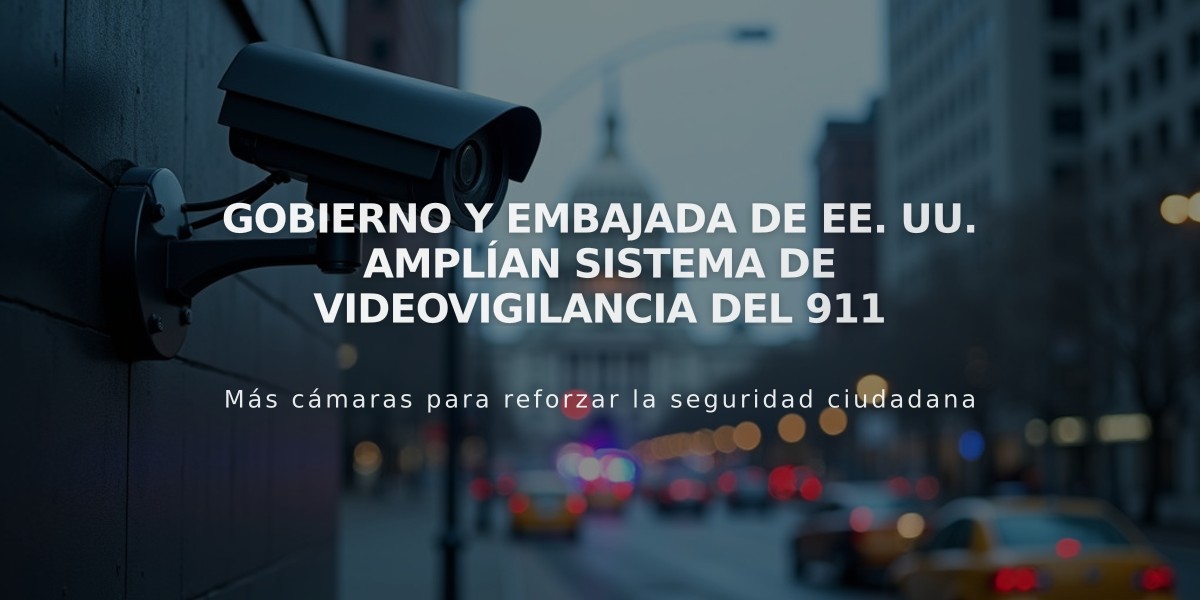 Gobierno y Embajada de EE. UU. amplían sistema de videovigilancia del 911