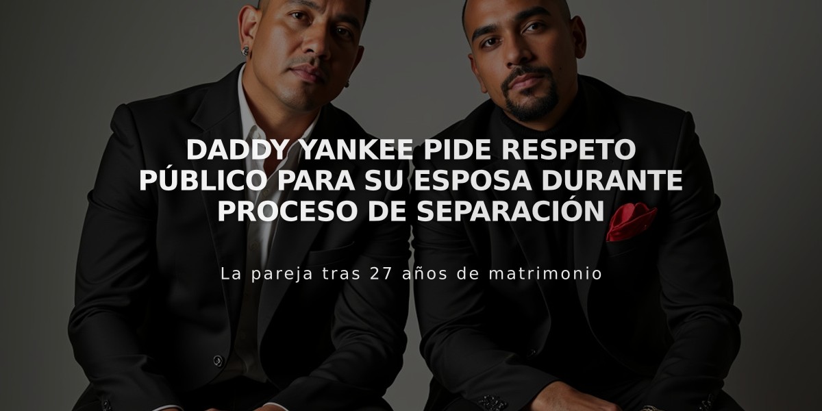 Daddy Yankee pide respeto público para su esposa durante proceso de separación