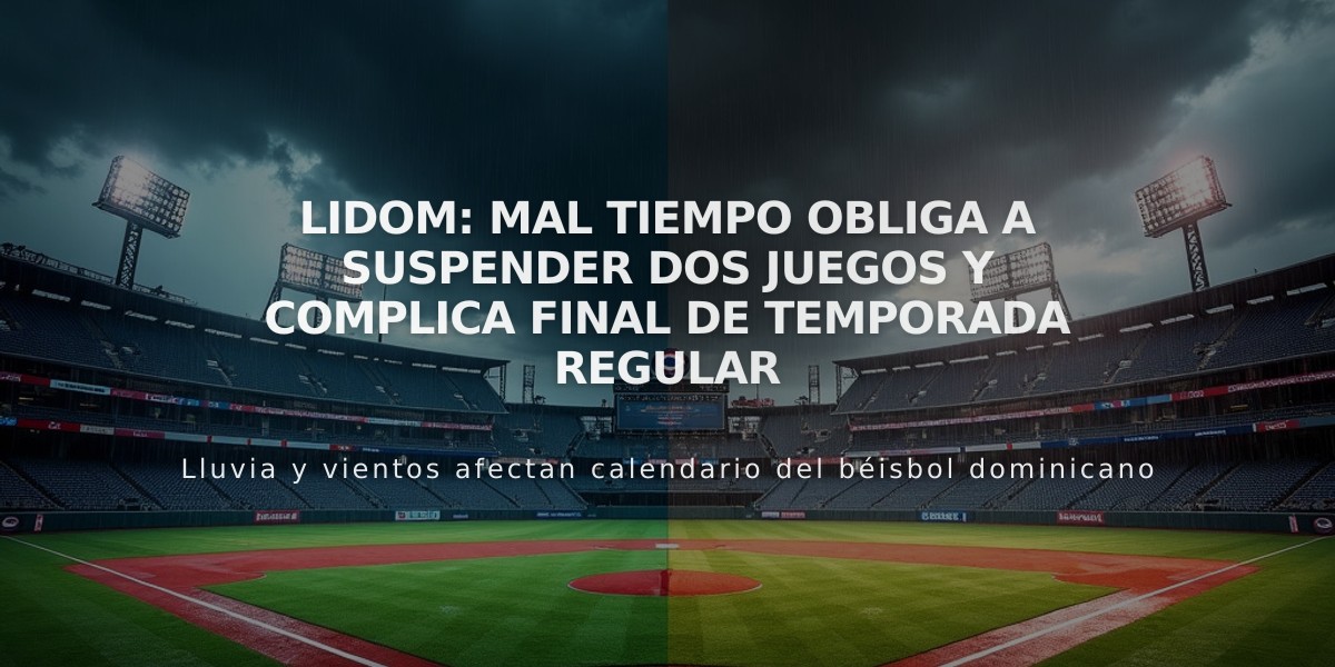 Lidom: Mal tiempo obliga a suspender dos juegos y complica final de temporada regular