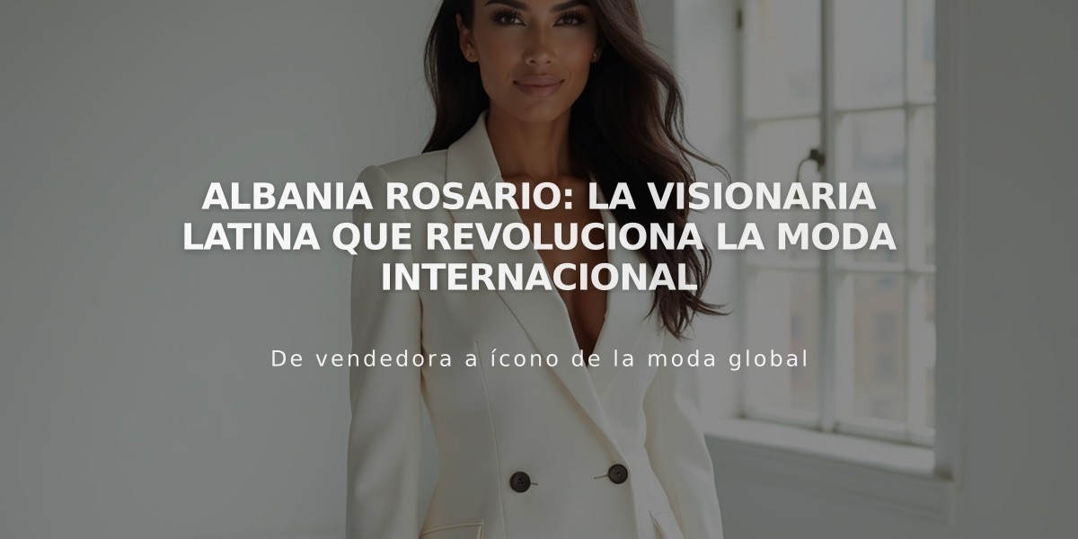 Albania Rosario: La visionaria latina que revoluciona la moda internacional