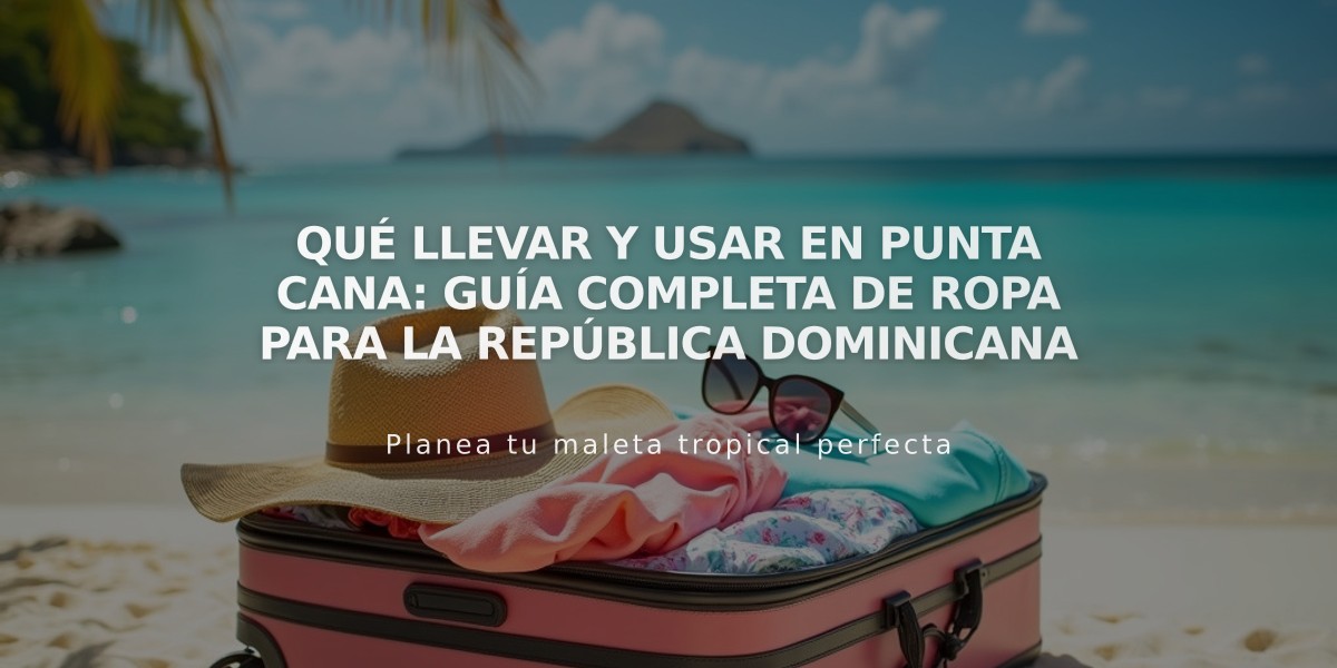 Qué llevar y usar en Punta Cana: Guía completa de ropa para la República Dominicana