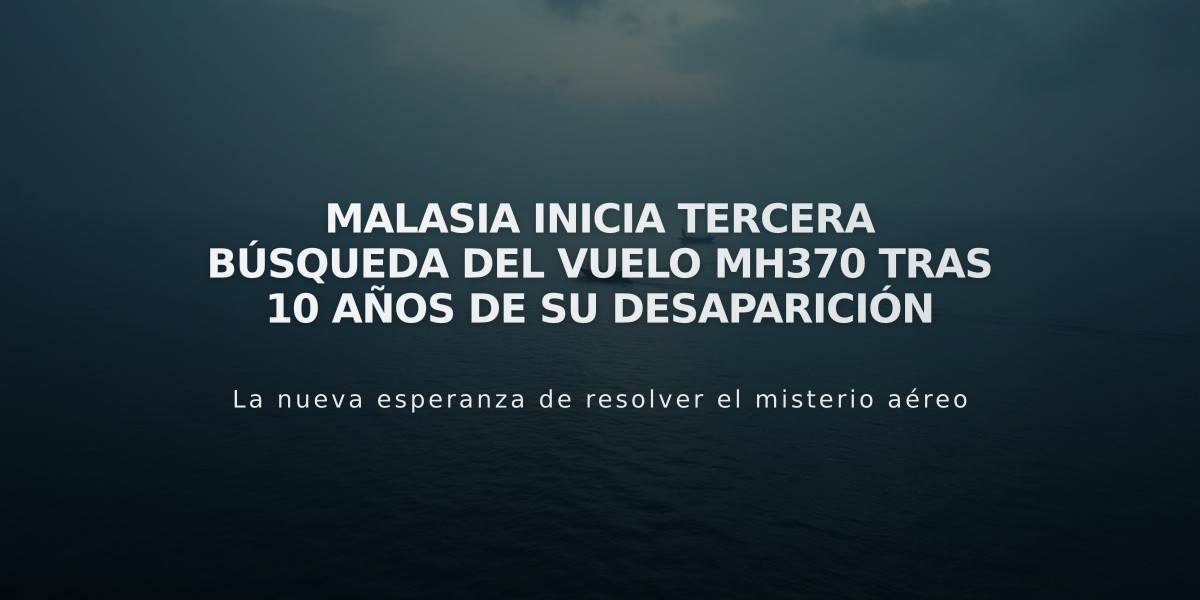 Malasia inicia tercera búsqueda del vuelo MH370 tras 10 años de su desaparición