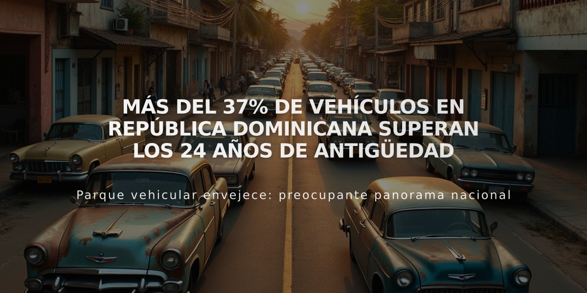 Más del 37% de vehículos en República Dominicana superan los 24 años de antigüedad