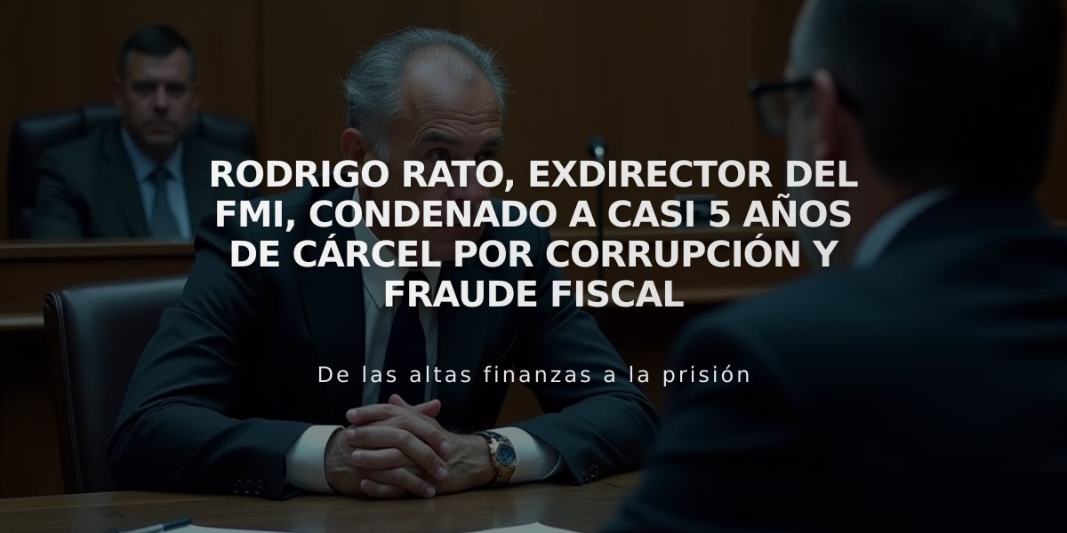 Rodrigo Rato, exdirector del FMI, condenado a casi 5 años de cárcel por corrupción y fraude fiscal