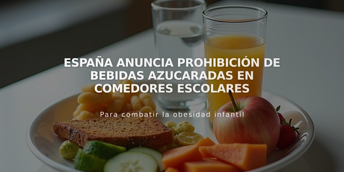 España anuncia prohibición de bebidas azucaradas en comedores escolares