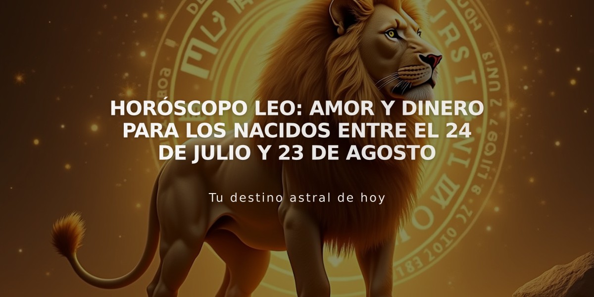 Horóscopo Leo: Amor y dinero para los nacidos entre el 24 de julio y 23 de agosto