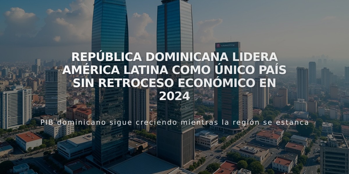 República Dominicana lidera América Latina como único país sin retroceso económico en 2024