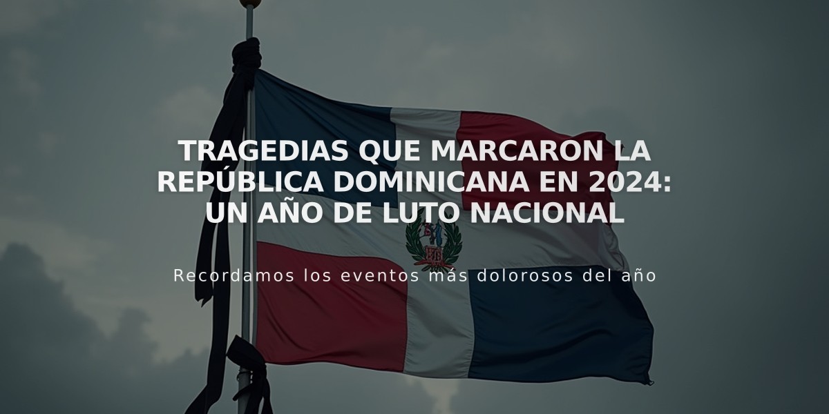 Tragedias que marcaron la República Dominicana en 2024: Un año de luto nacional