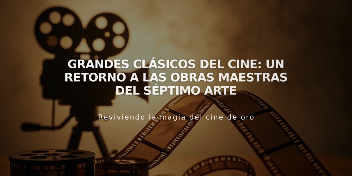 Grandes Clásicos del Cine: Un Retorno a las Obras Maestras del Séptimo Arte