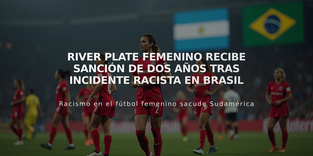 River Plate femenino recibe sanción de dos años tras incidente racista en Brasil