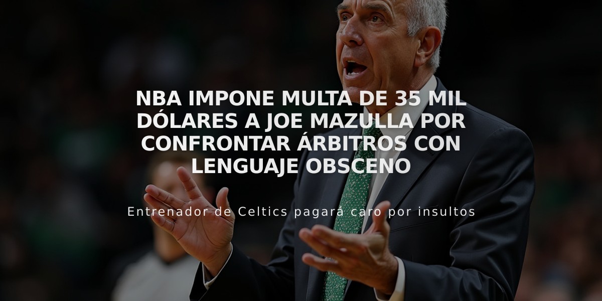 NBA impone multa de 35 mil dólares a Joe Mazulla por confrontar árbitros con lenguaje obsceno