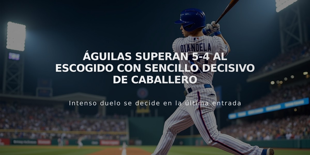 Águilas superan 5-4 al Escogido con sencillo decisivo de Caballero