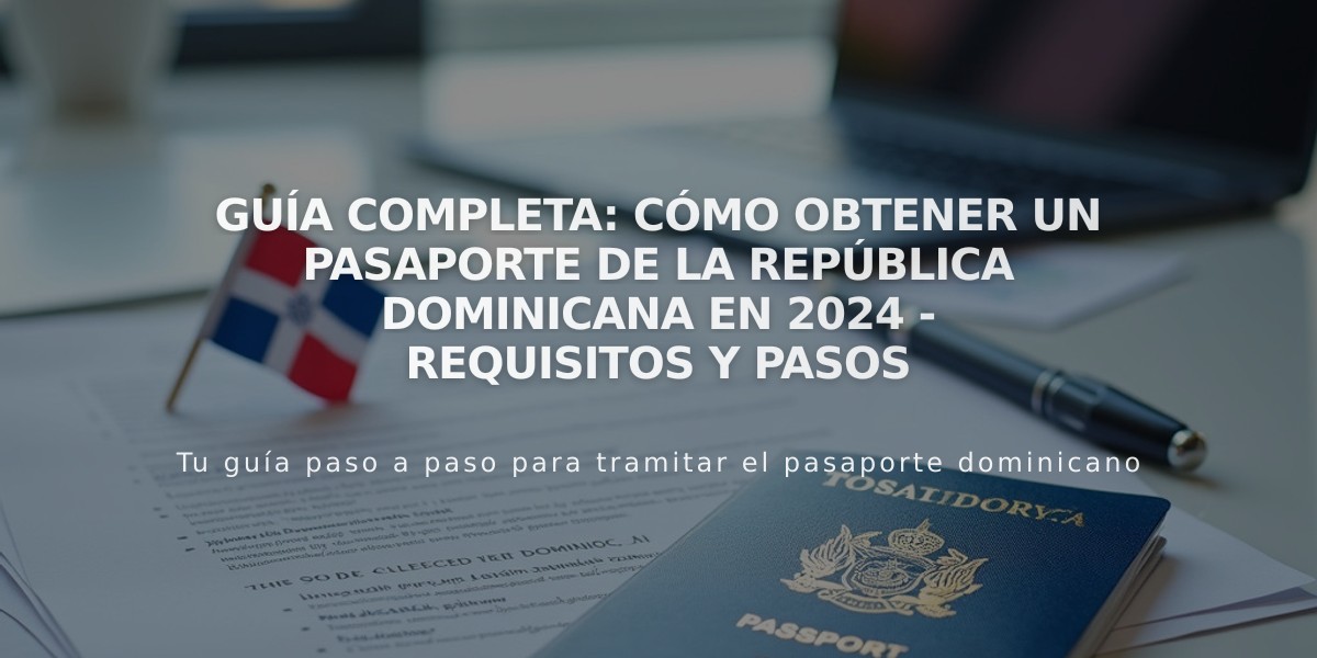 Guía Completa: Cómo Obtener un Pasaporte de la República Dominicana en 2024 - Requisitos y Pasos