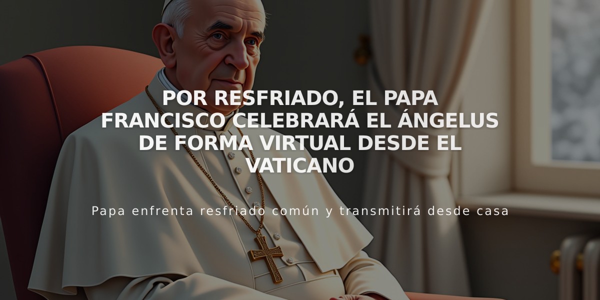 Por resfriado, el Papa Francisco celebrará el Ángelus de forma virtual desde el Vaticano