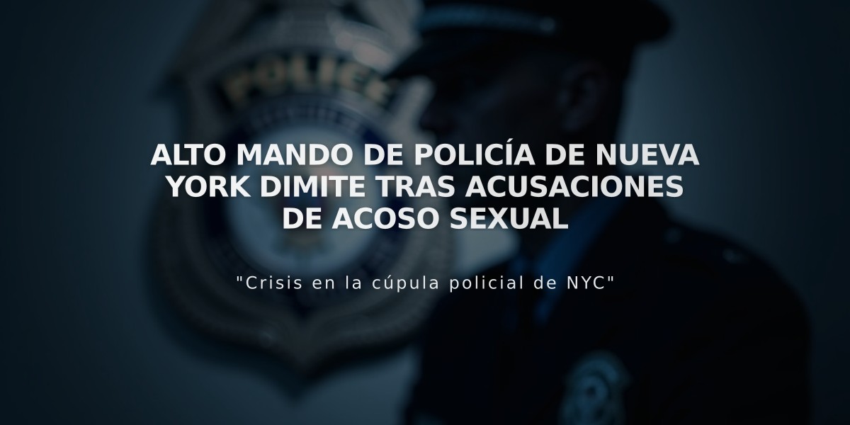 Alto mando de policía de Nueva York dimite tras acusaciones de acoso sexual