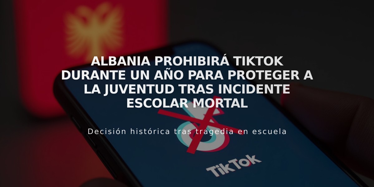 Albania prohibirá TikTok durante un año para proteger a la juventud tras incidente escolar mortal