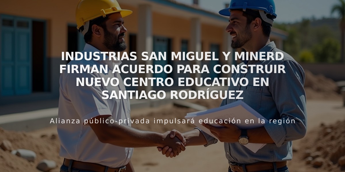 Industrias San Miguel y MINERD firman acuerdo para construir nuevo centro educativo en Santiago Rodríguez