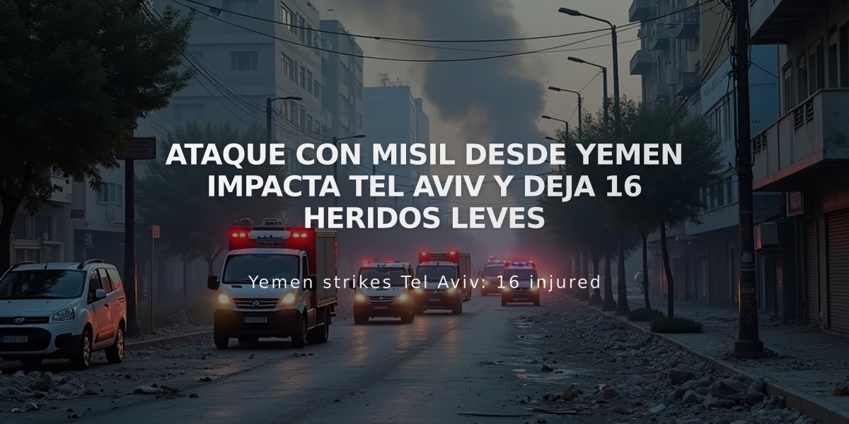 Ataque con misil desde Yemen impacta Tel Aviv y deja 16 heridos leves